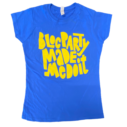 Bloc Party Made Me Do It Tee - Ladies